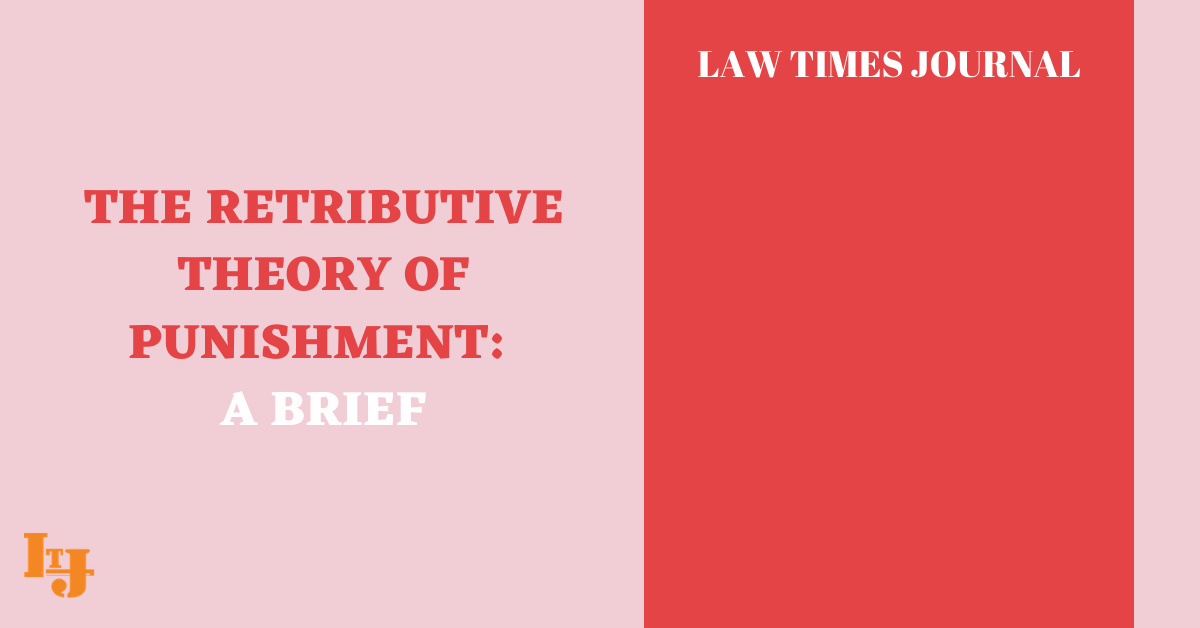 The Retributive Theory Of Punishment: A Brief - Law Times Journal