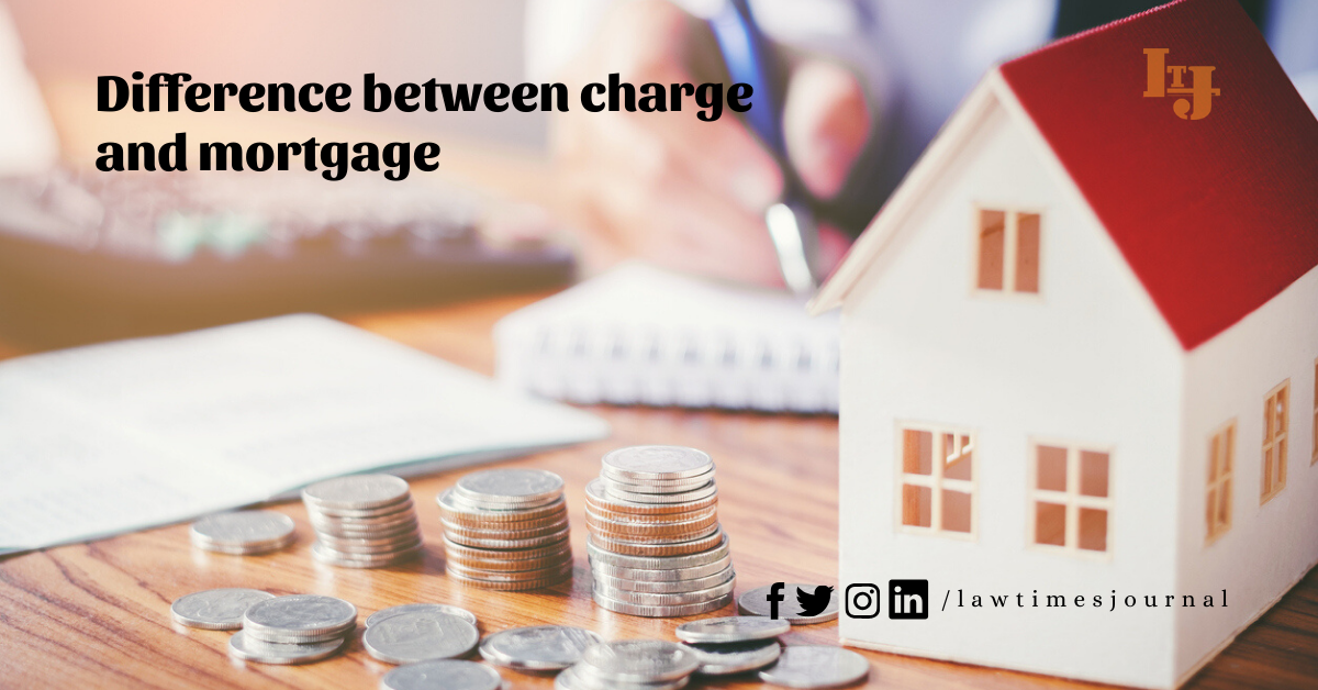 Difference Between Charge And Mortgage Law Times Journal 6599