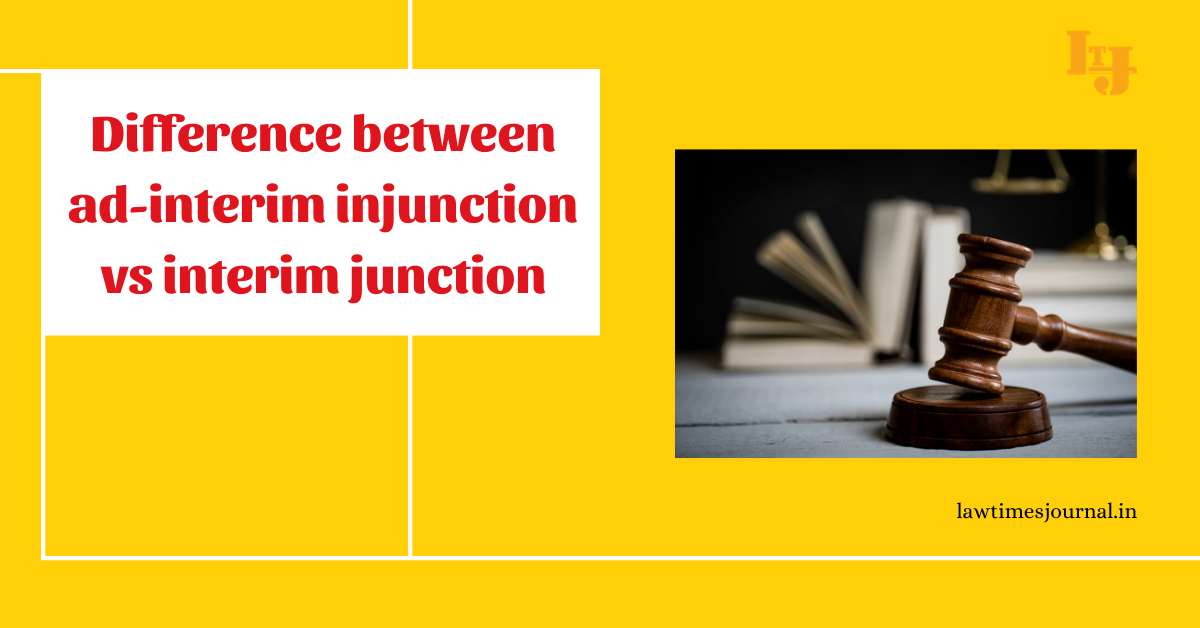 difference-between-ad-interim-injunction-vs-interimjunction-law-times