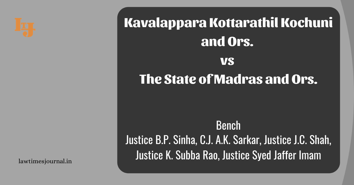 Kavalappara Kottarathil Kochuni And Ors Vs The State Of Madras And Ors Law Times Journal