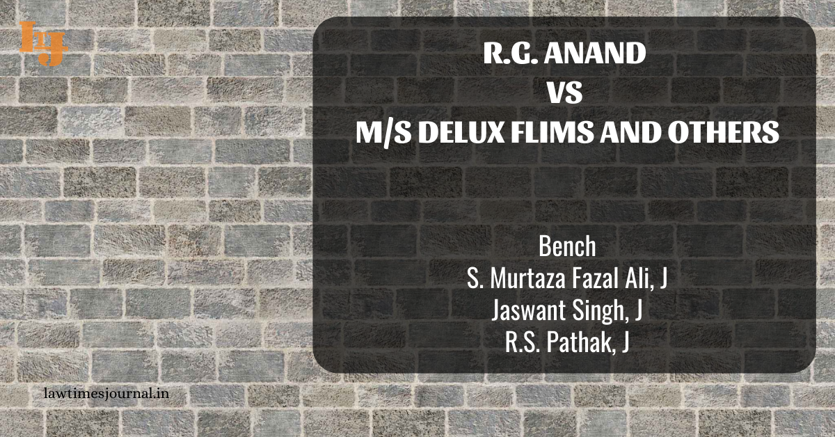 R G Anand Vs M S Delux Flims And Others Law Times Journal