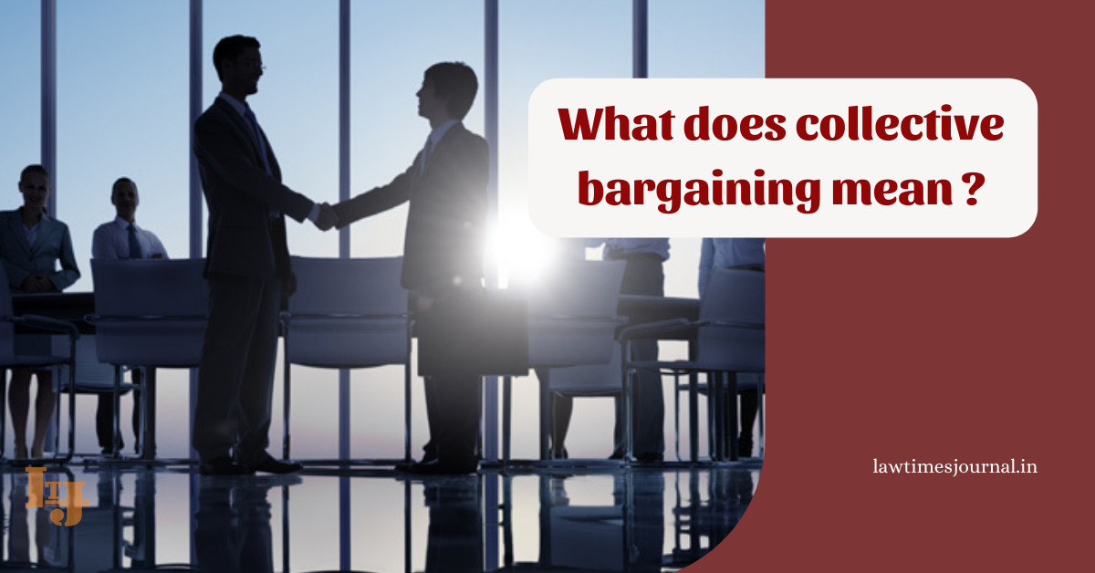 What does Collective Bargaining mean? Law Times Journal