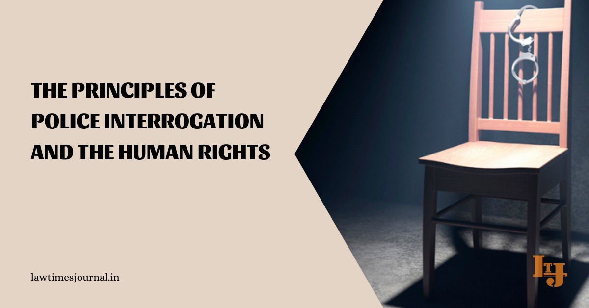 The Principles Of Police Interrogation And The Human Rights - Law Times ...