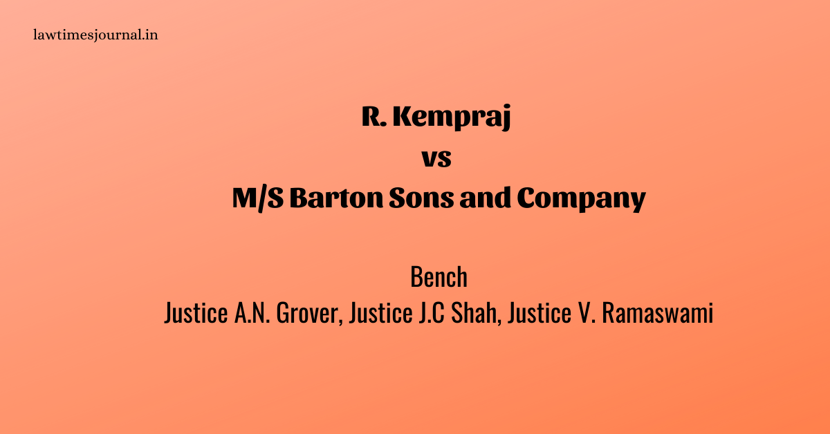 R Kempraj Vs M S Barton Sons And Company Law Times Journal