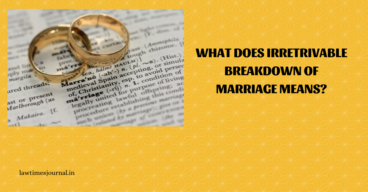 what-does-irretrivable-breakdown-of-marriage-mean-law-times-journal