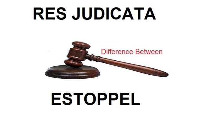 Difference between Res Judicata and Estoppel