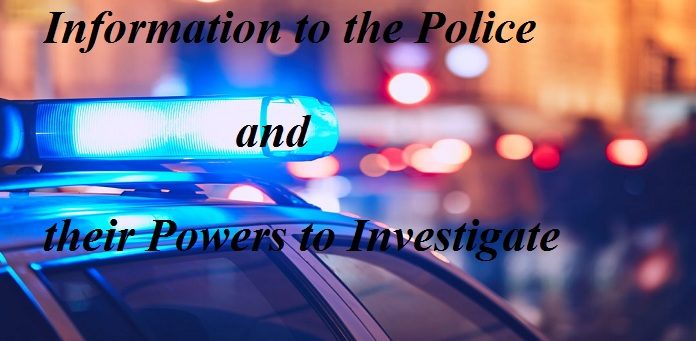 Information to the Police and their Powers to Investigate