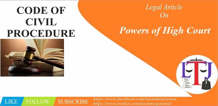 Powers of High Court under the Civil Procedure Code 1908 Law Times
