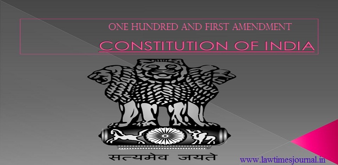 The Constitution (One Hundred and First Amendment) Act, 2016: A Review