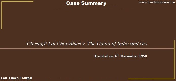 Chiranjit Lal Chowdhuri vs. The Union of India and Ors
