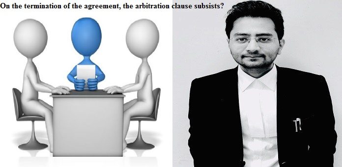 On the termination of the agreement, the arbitration clause subsists