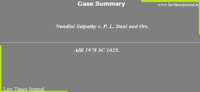 Nandini Satpathy Vs P L Dani And Ors Law Times Journal