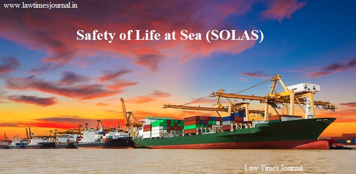 An Analysis of SOLAS (Safety of Life at Sea) - Law Times Journal