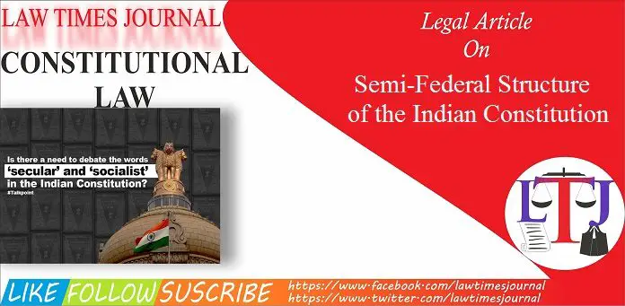 Semi-Federal Structure of Indian Constitution