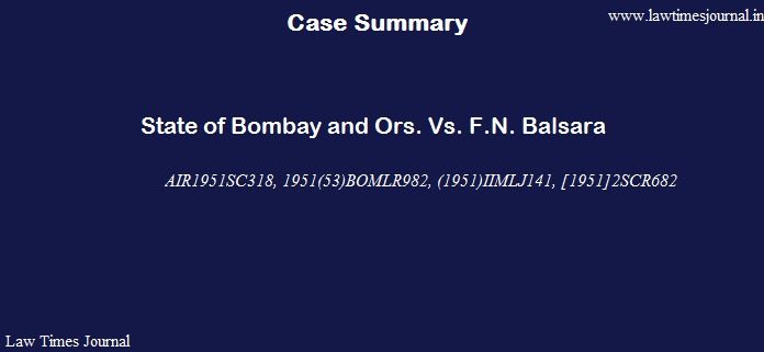 State of Bombay and Ors. Vs. F.N. Balsara