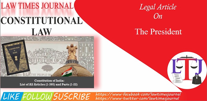 President Article The President in Constitution of India - Law Times Journal
