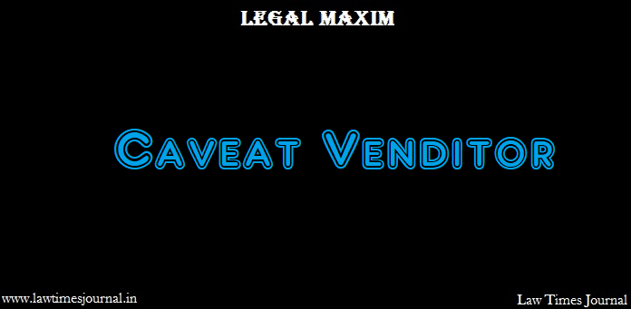 caveat-venditor-legal-maxim-law-times-journal