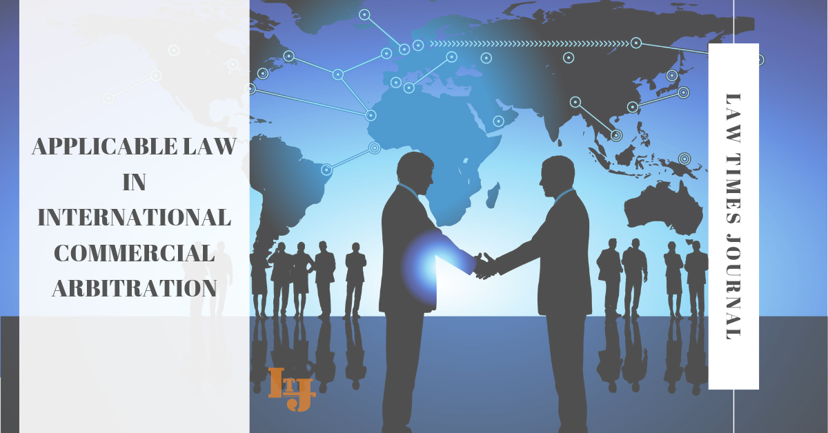 Applicable Law In International Commercial Arbitration - Law Times Journal