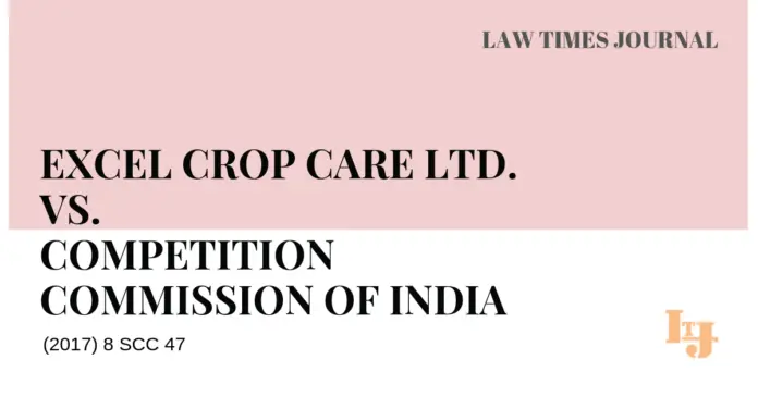 Excel Crop Care Ltd. vs. Competition Commission of India
