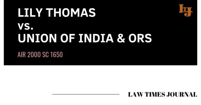 Lily Thomas vs. Union of India & ors.