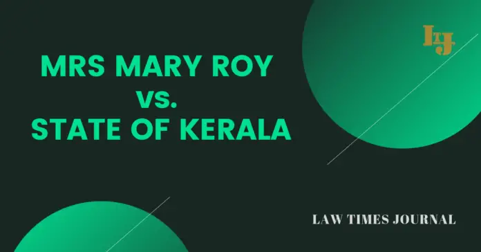 Mrs. Mary Roy vs State of Kerala