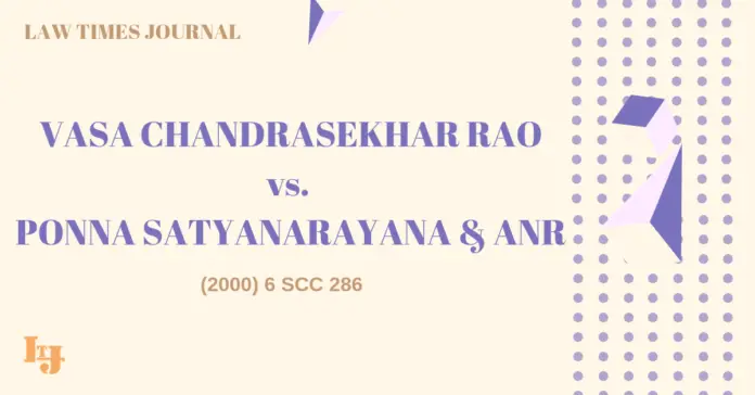 Vasa Chandrasekhar Rao vs. Ponna Satyanarayana & anr.