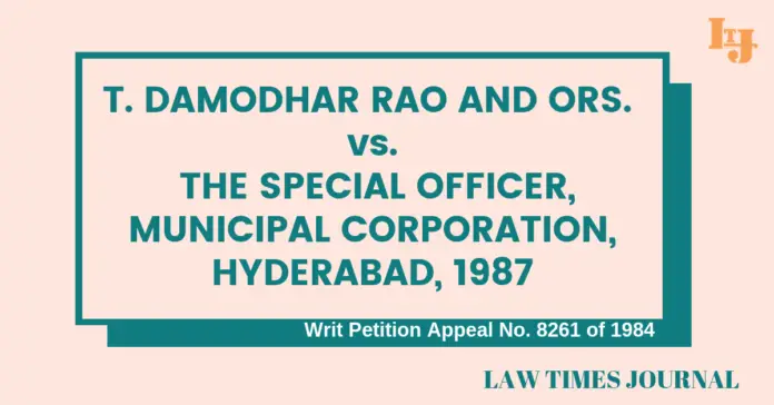 T. Damodhar Rao And Ors. vs The Special Officer, Municipal corporation , Hyderabad