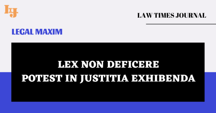 Lex Non Deficere Potest In Justitia Exhibenda
