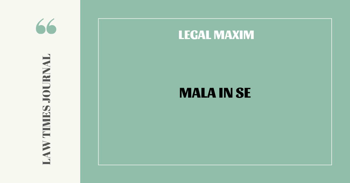 What Is Mala In Se In Criminal Law