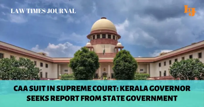 CAA suit in Supreme Court: Kerala Governor seeks report from State Government