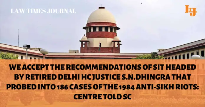 Justice S.N.Dhingra constituted for the purpose of probing cases of 1984 Anti-Sikh riots