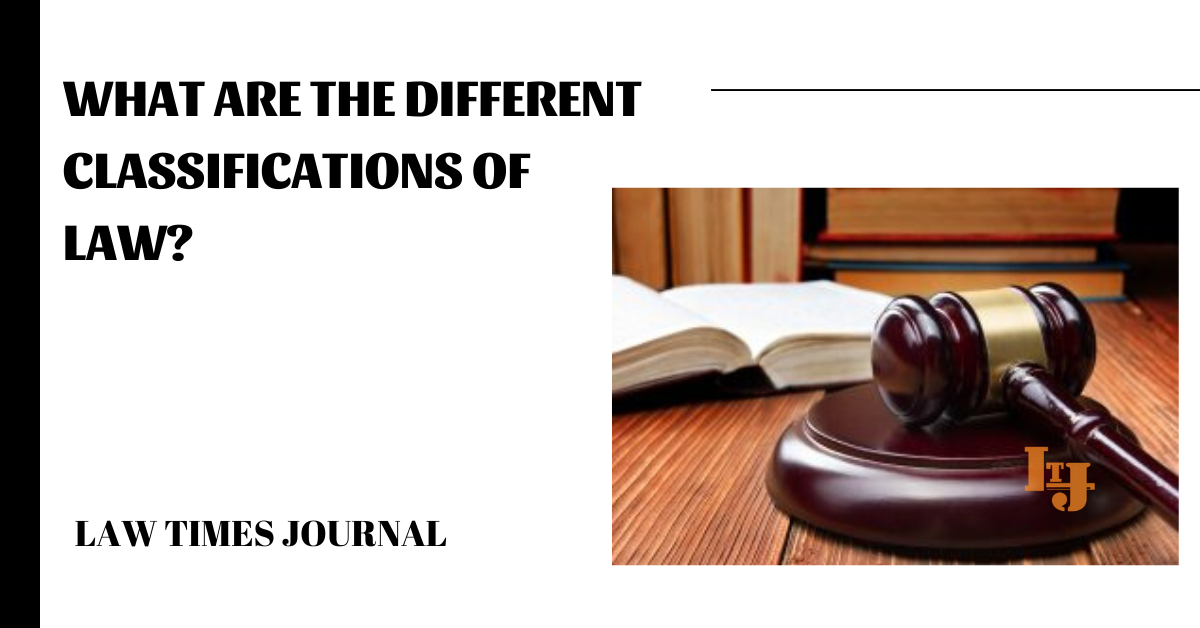 What Are The Different Classifications Of Law Law Times Journal