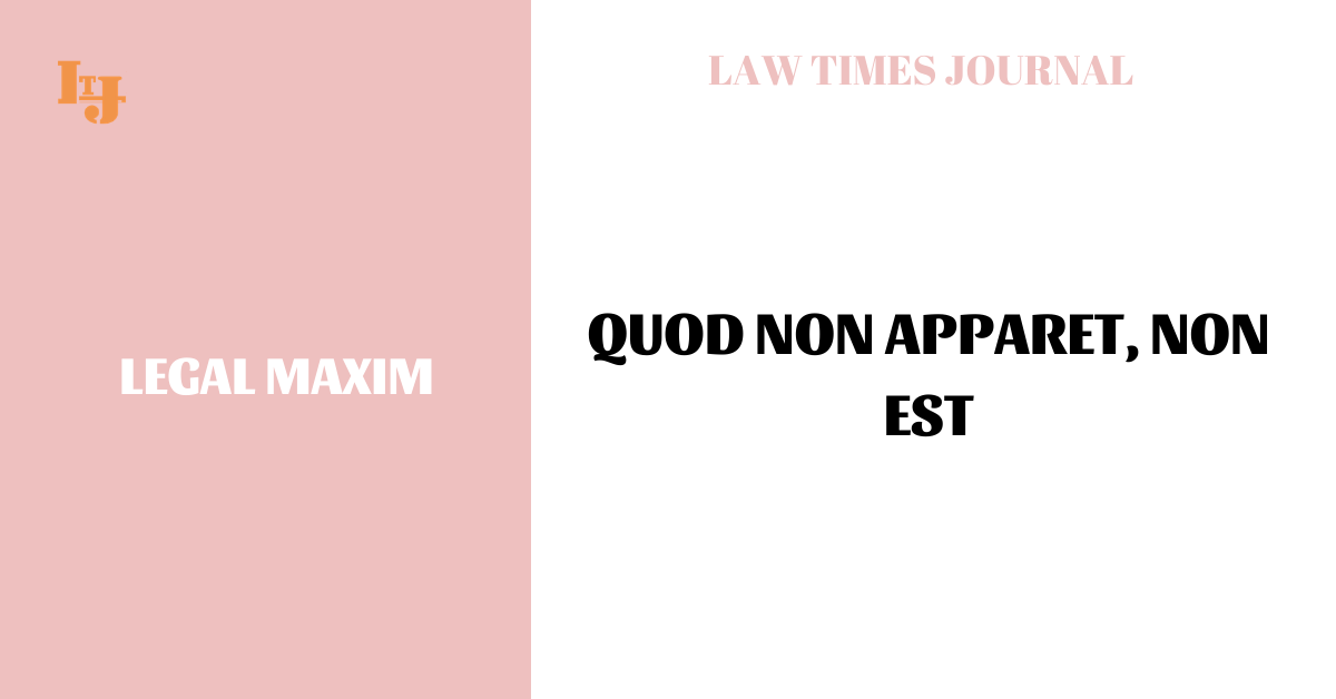 Quod Non Apparet Non Est