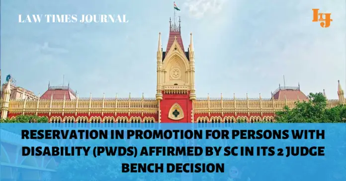 Reservation in promotion for Persons With Disability (PWDs) affirmed by SC in its 2 Judge Bench decision