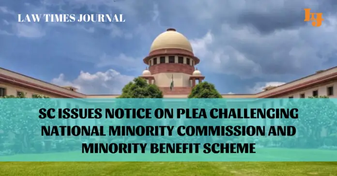 SC issues notice on plea challenging National Minority Commission and Minority Benefit Scheme