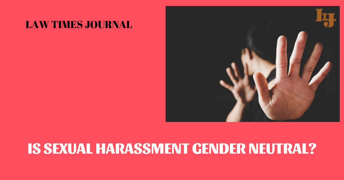 Is Sexual Harassment Gender Neutral Law Times Journal