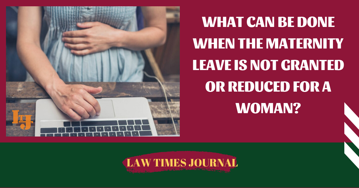 what-can-be-done-when-the-maternity-leave-is-not-granted-or-reduced-for