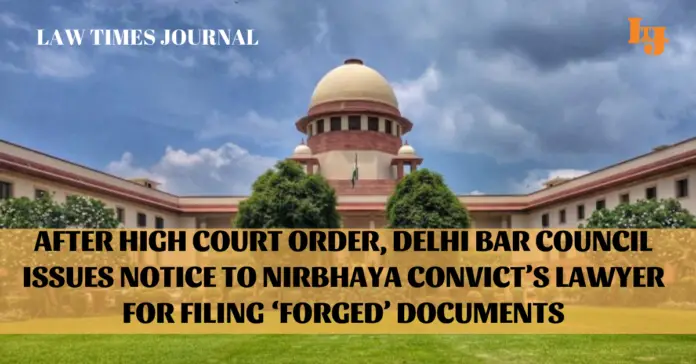 the Delhi Bar Council to issue notice to Mr. AP Singh for filing of ‘forged’ documents