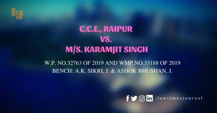 C.C.E., Raipur vs. M/S. Karamjit Singh