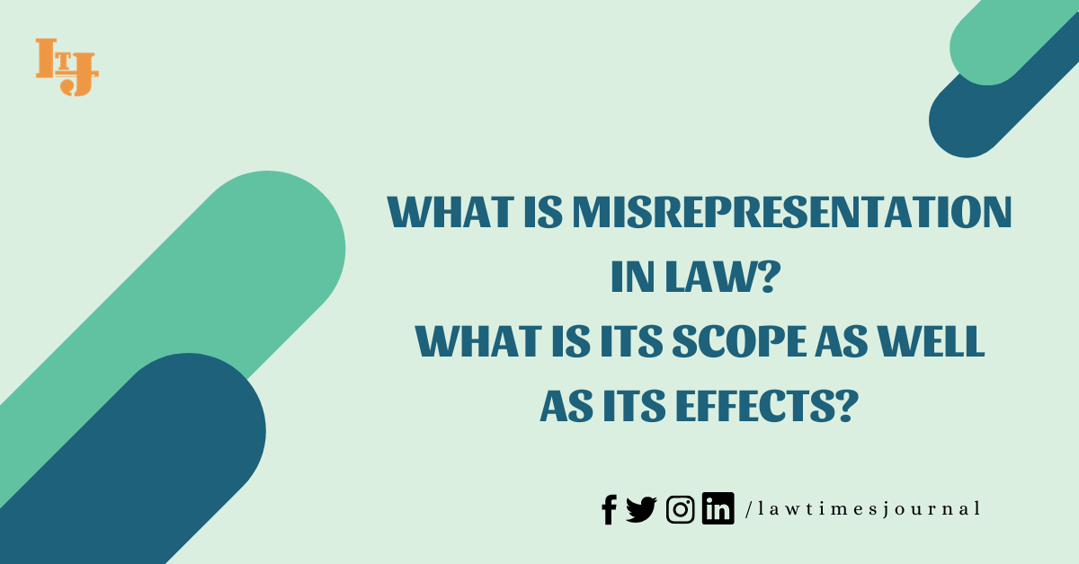 What Is Misrepresentation In Law? What Is Its Scope As Well As Its ...