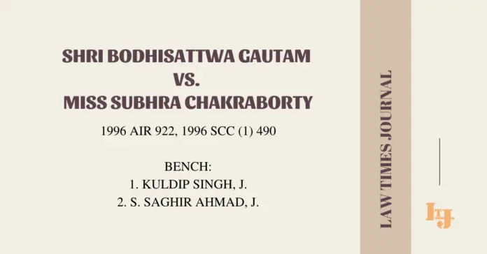 Shri Bodhisattwa Gautam v. Miss Subhra Chakraborty