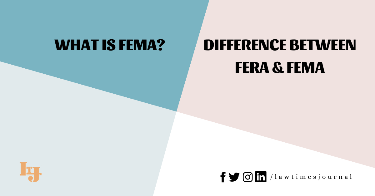 What Is FEMA? Difference Between FERA & FEMA - Law Times Journal