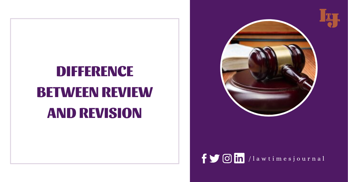 Difference Between Review And Revision - Law Times Journal