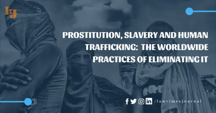 Prostitution, Slavery and Human Trafficking: The worldwide practices of eliminating it