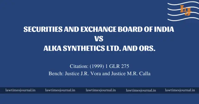 Securities and Exchange Board of India vs. Alka Synthetics Ltd. and Ors.