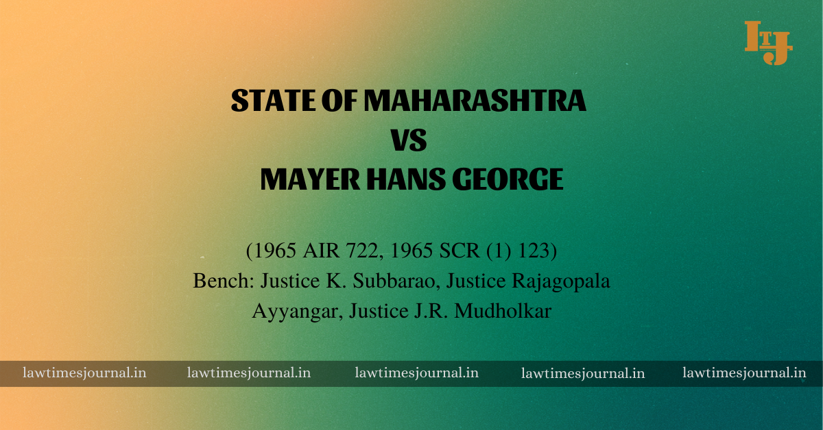 State Of Maharashtra Vs Mayer Hans George Law Times Journal