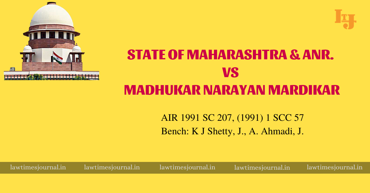 State Of Maharashtra Anr Vs Madhukar Narayan Mardikar Law Times Journal