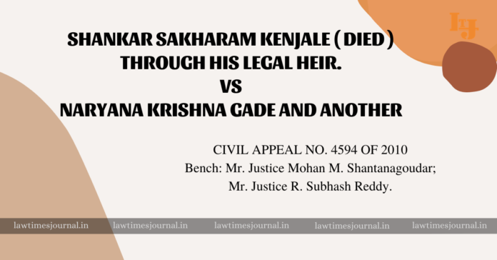 Shankar Sakharam Kenjale (Died) Through his Legal Heir vs. Naryana Krishna Gade and anr.