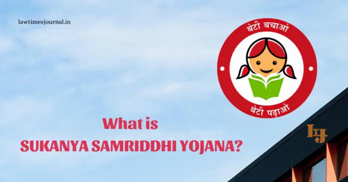 What is Sukanya Samriddhi Yojana?