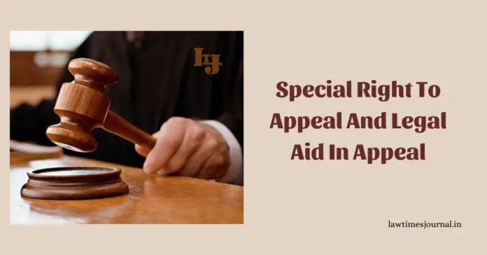 Special Right to appeal and Legal Aid in appeal